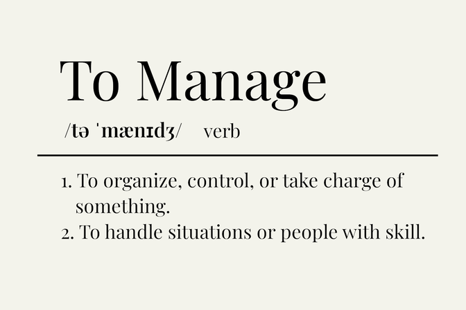 The verb "To Manage" with the pronunciation and a definition. 1. To organize, control, or take charge of something. 2. To handle situations or people with skill.